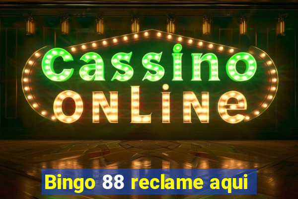 Bingo 88 reclame aqui